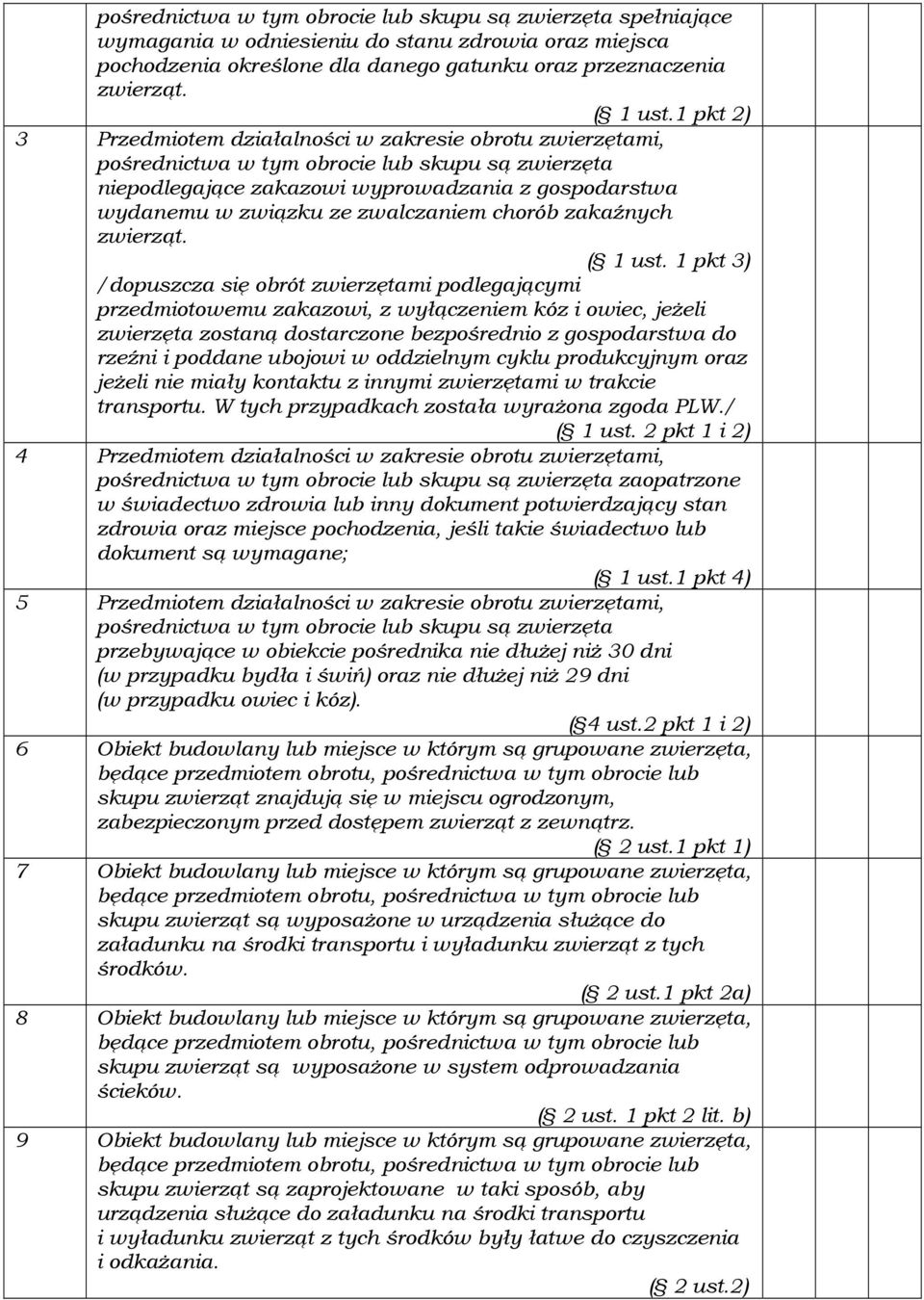 zwalczaniem chorób zakaźnych zwierząt. ( 1 ust.