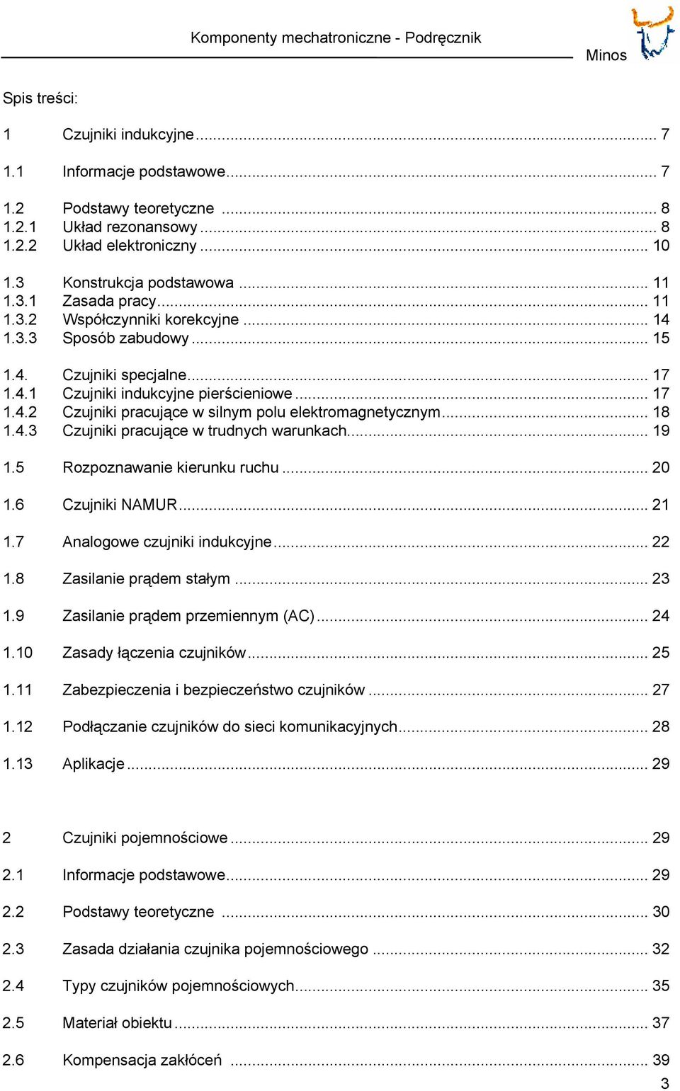 .. 17 1.4.2 zujniki pracujące w silnym polu elektromagnetycznym... 18 1.4.3 zujniki pracujące w trudnych warunkach... 19 1.5 Rozpoznawanie kierunku ruchu... 20 1.6 zujniki NAMUR... 21 1.