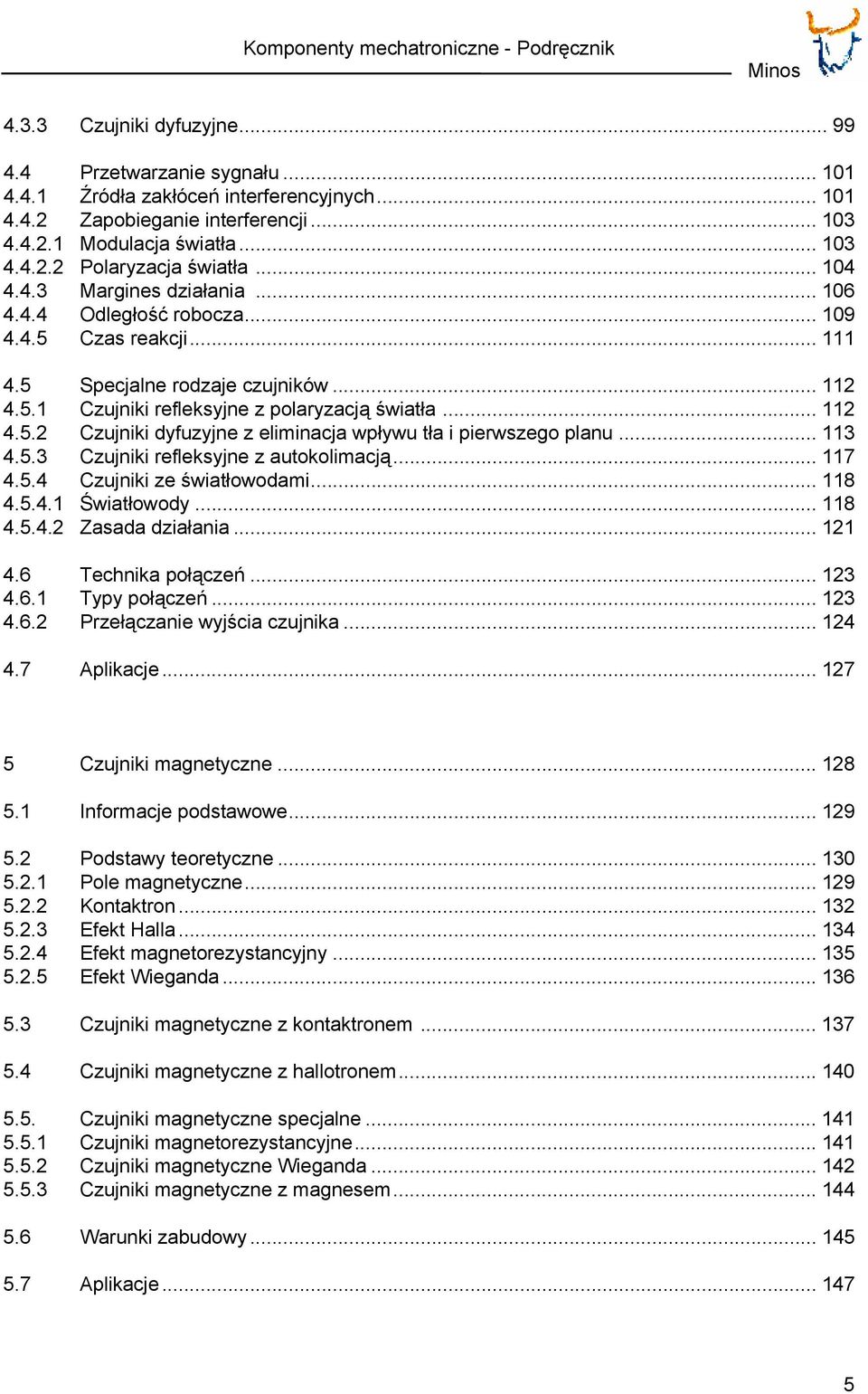 .. 112 4.5.2 zujniki dyfuzyjne z eliminacja wpływu tła i pierwszego planu... 113 4.5.3 zujniki refleksyjne z autokolimacją... 117 4.5.4 zujniki ze światłowodami... 118 4.5.4.1 Światłowody... 118 4.5.4.2 Zasada działania.