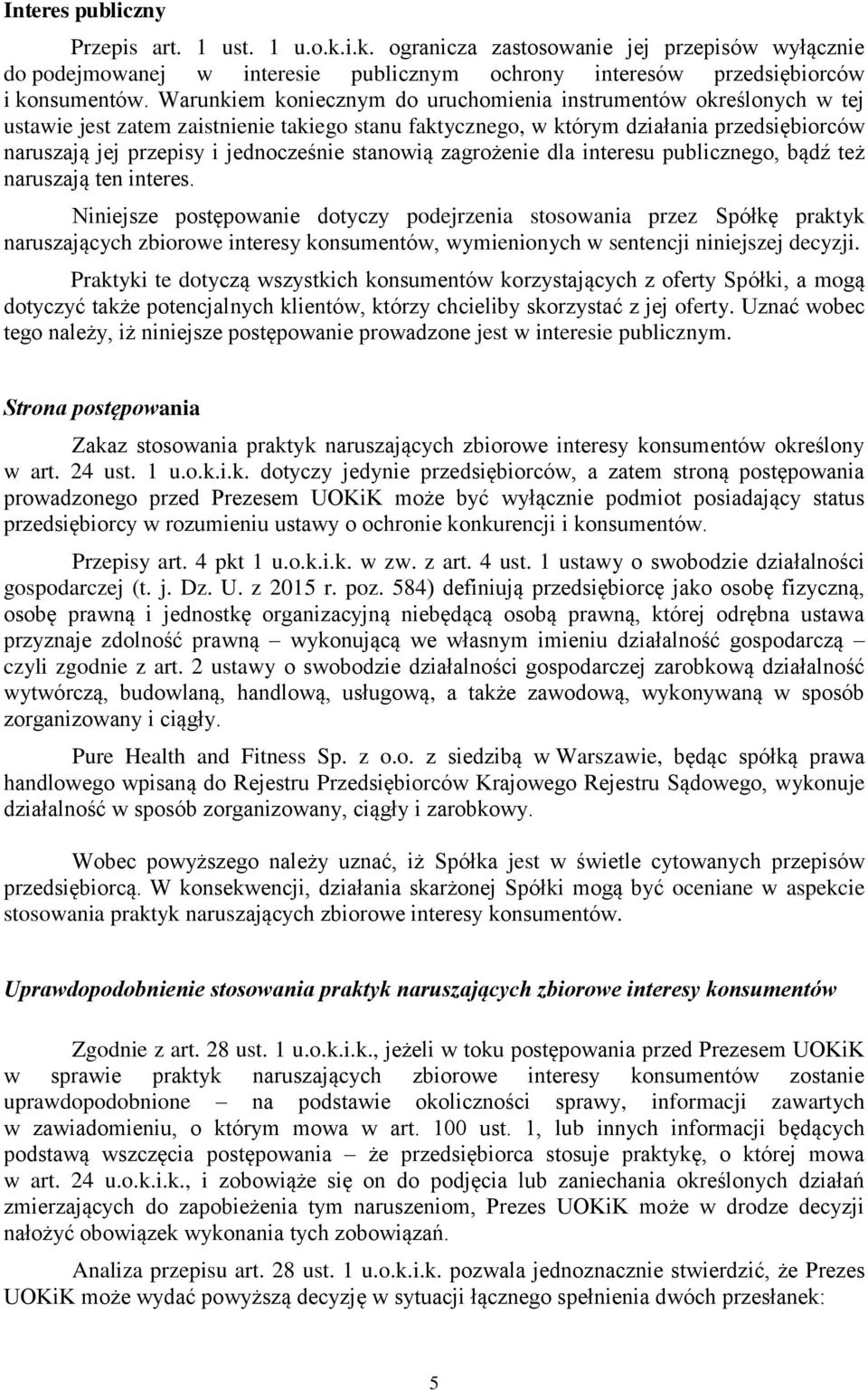 stanowią zagrożenie dla interesu publicznego, bądź też naruszają ten interes.