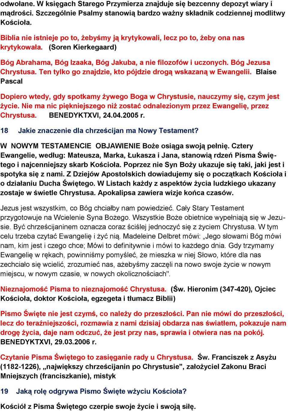 Ten tylko go znajdzie, kto pójdzie drogą wskazaną w Ewangelii. Blaise Pascal Dopiero wtedy, gdy spotkamy żywego Boga w Chrystusie, nauczymy się, czym jest życie.