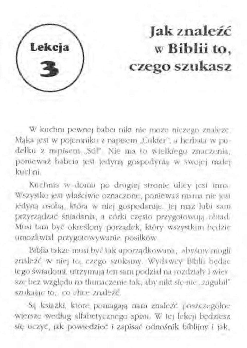 Wszystko jest właściwie oznaczone, ponieważ marna nie jest jedyną osobą, która w niej gospodaruje. Jej mąż lubi sam przyrządzać śniadania, a córki często przygotowują obiad.