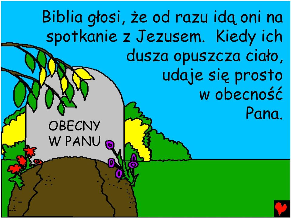 Kiedy ich dusza opuszcza ciało,