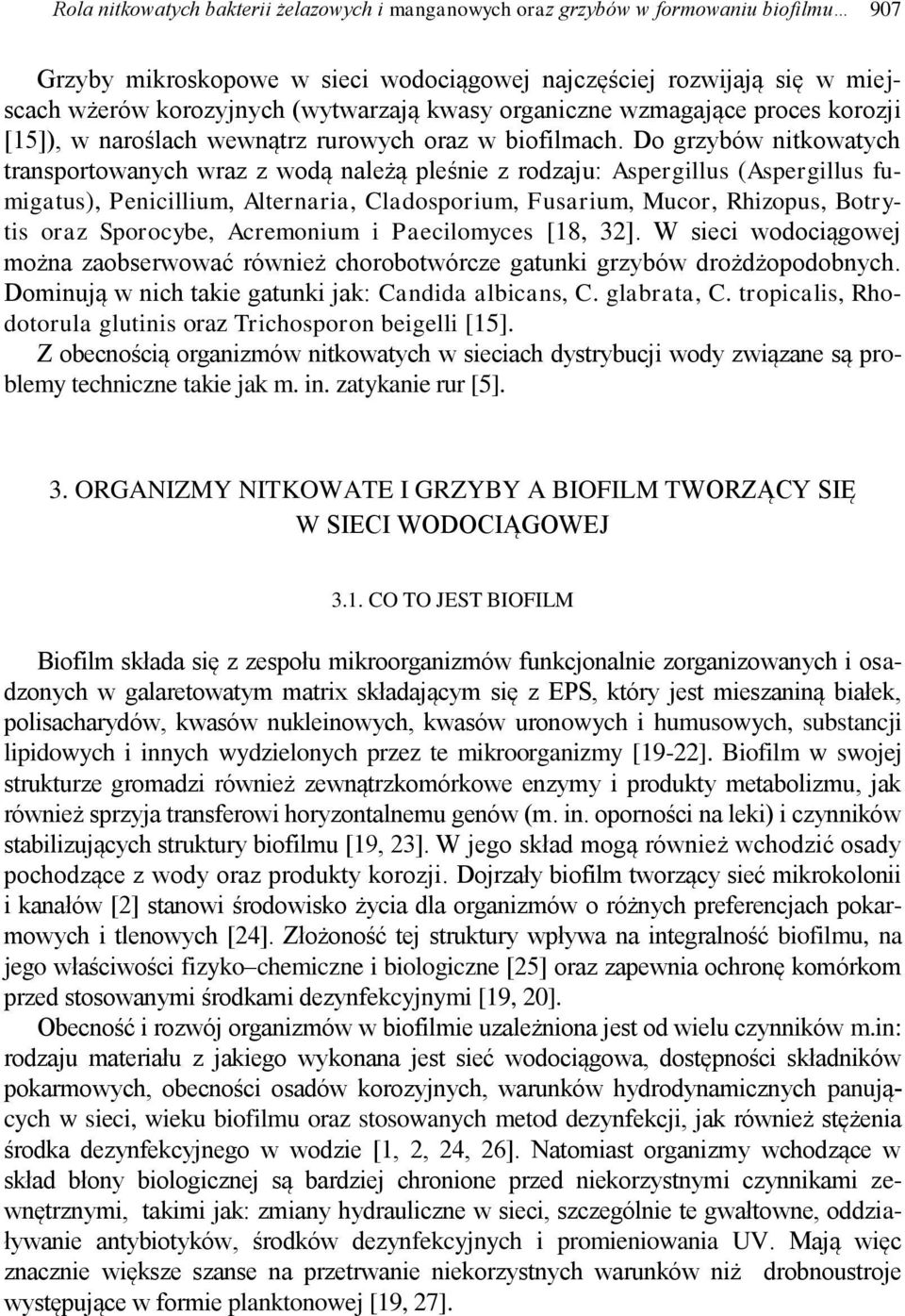 Do grzybów nitkowatych transportowanych wraz z wodą należą pleśnie z rodzaju: Aspergillus (Aspergillus fumigatus), Penicillium, Alternaria, Cladosporium, Fusarium, Mucor, Rhizopus, Botrytis oraz