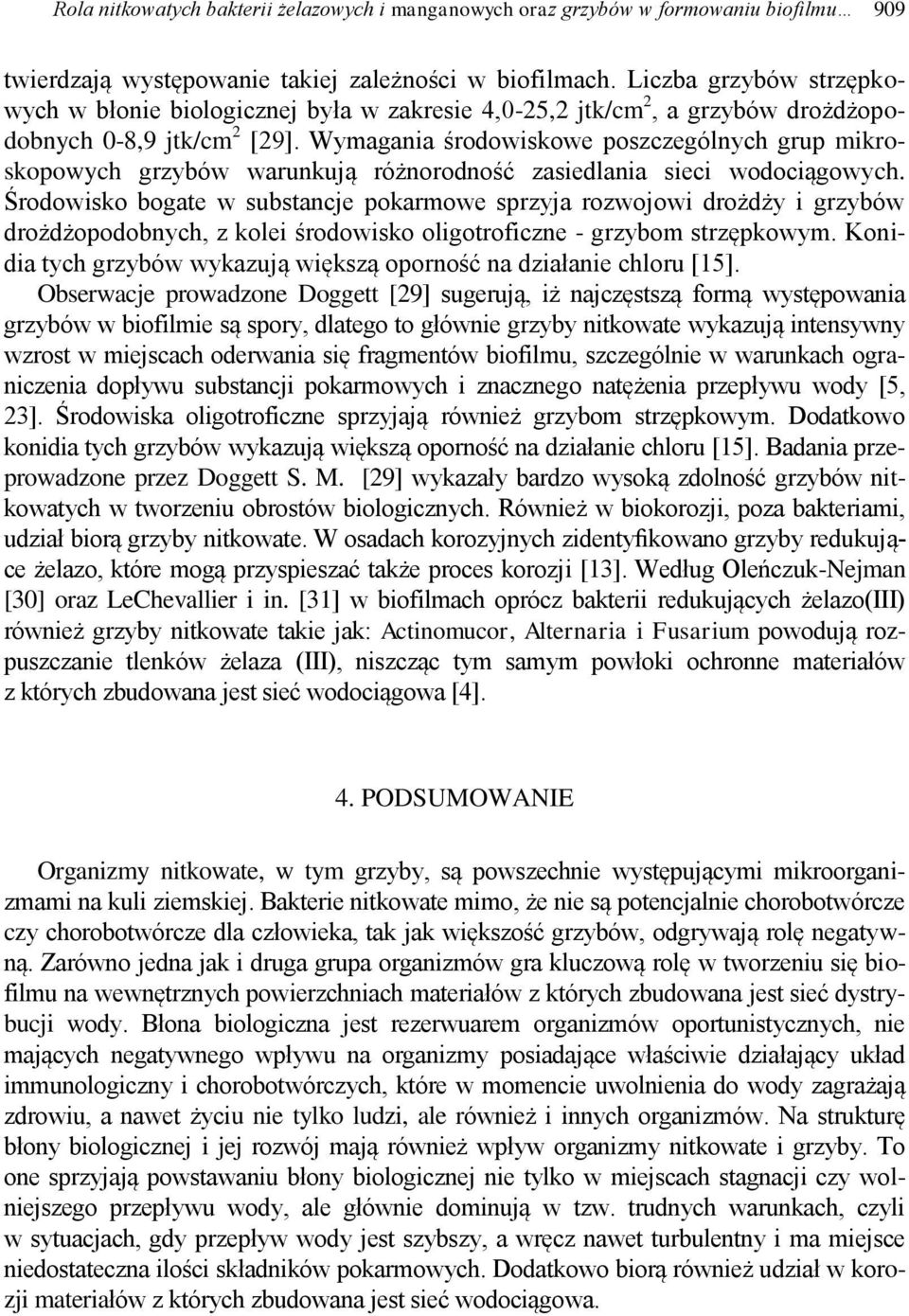 Wymagania środowiskowe poszczególnych grup mikroskopowych grzybów warunkują różnorodność zasiedlania sieci wodociągowych.