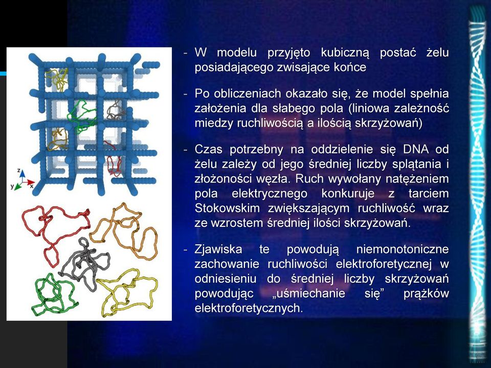 Ruch wywołany natężeniem pola elektrycznego konkuruje z tarciem Stokowskim zwiększającym ruchliwość wraz ze wzrostem średniej ilości skrzyżowań.