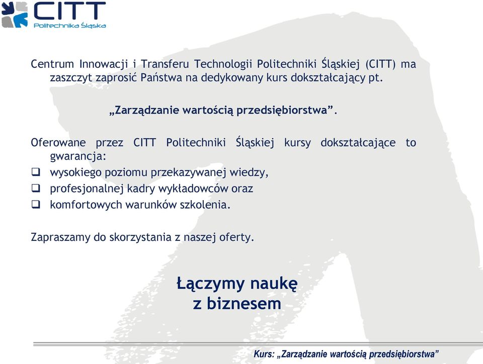 Oferowane przez CITT Politechniki Śląskiej kursy dokształcające to gwarancja: wysokiego poziomu