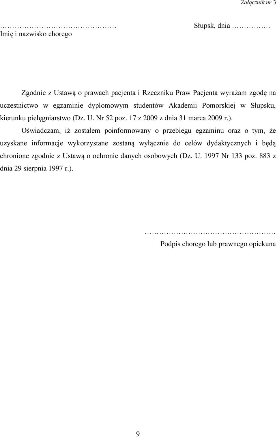 Słupsku, kierunku pielęgniarstwo (Dz. U. Nr 52 poz. 17 z 2009 z dnia 31 marca 2009 r.).