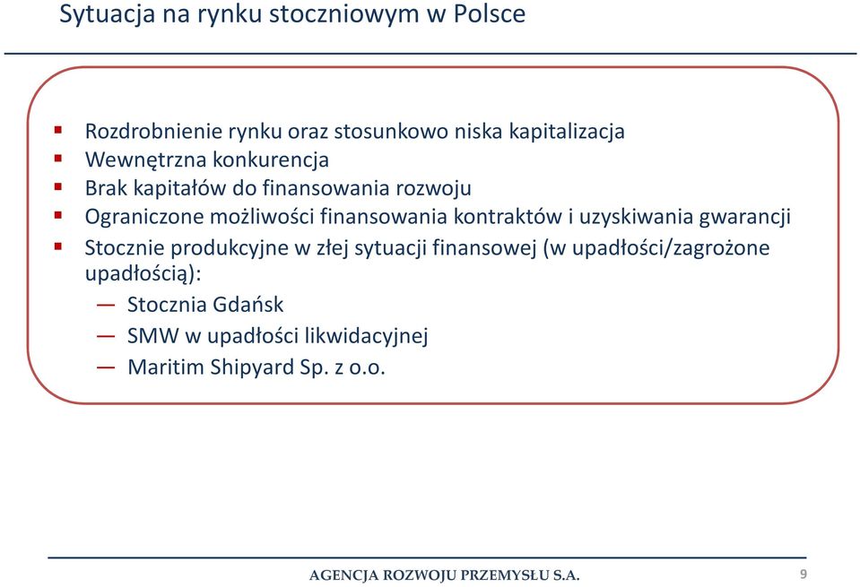 finansowania kontraktów i uzyskiwania gwarancji Stocznie produkcyjne w złej sytuacji finansowej