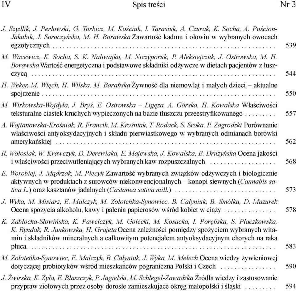 Aleksiejczuk, J. Ostrowska, M. H. Borawska Wartość energetyczna i podstawowe składniki odżywcze w dietach pacjentów z łuszczycą...................................................................... 544 H.