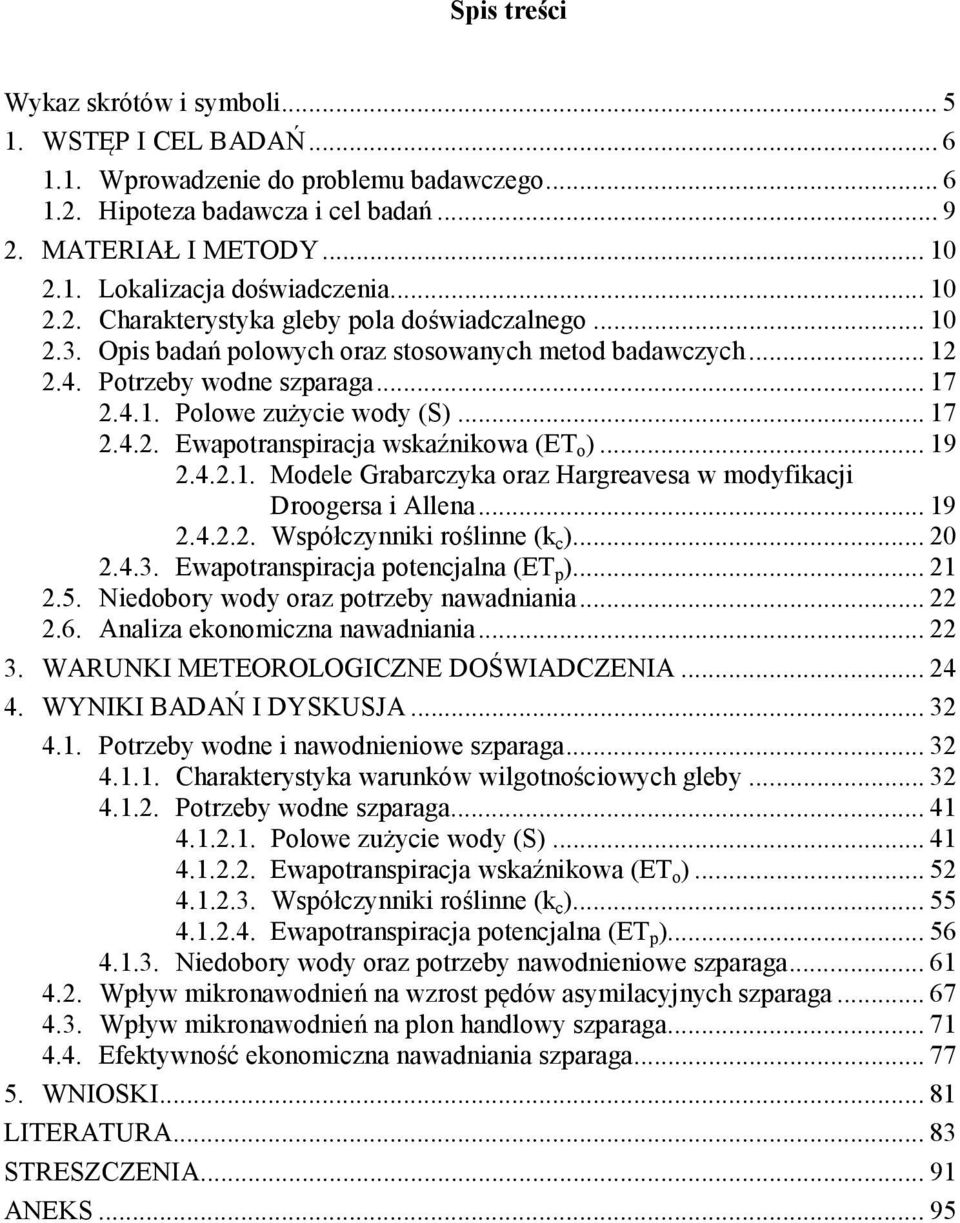 .. 19 2.4.2.1. Modele Grabarczyka oraz Hargreavesa w modyfikacji Droogersa i Allena... 19 2.4.2.2. Współczynniki roślinne (k c )... 20 2.4.3. Ewapotranspiracja potencjalna (ET p )... 21 2.5.