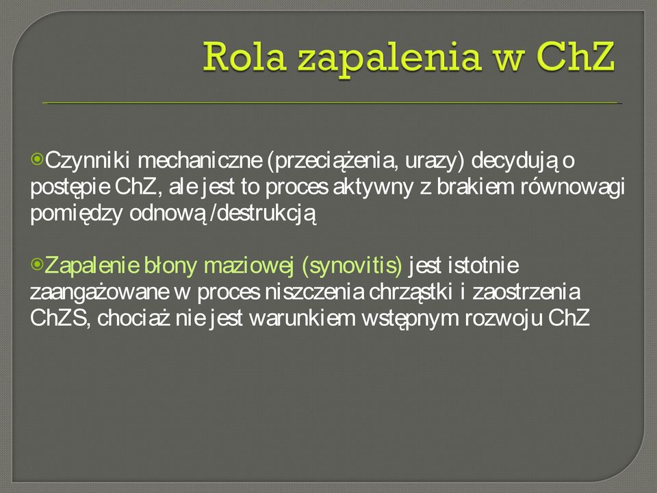 Zapalenie błony maziowej (synovitis) jest istotnie zaangażowane w proces