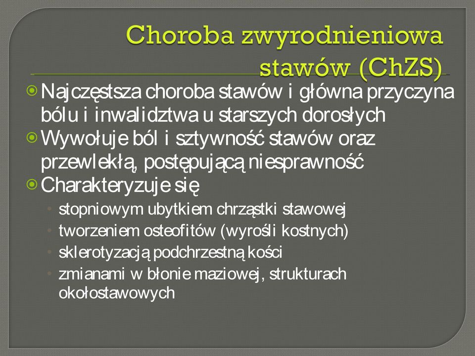 Charakteryzuje się stopniowym ubytkiem chrząstki stawowej tworzeniem osteofitów