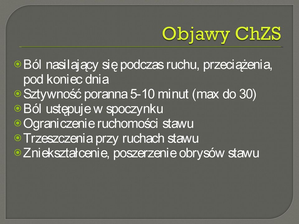 w spoczynku Ograniczenie ruchomości stawu Trzeszczenia