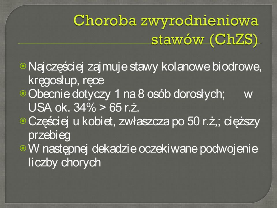 34% > 65 r.ż. Częściej u kobiet, zwłaszcza po 50 r.