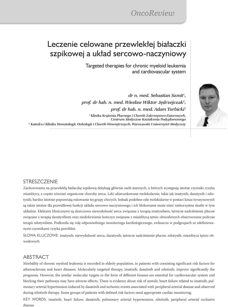 Adam Torbicki 1 1 Klinika Krążenia Płucnego i Chorób Zakrzepowo-Zatorowych, Centrum Medyczne Kształcenia Podyplomowego 2 Katedra i Klinika Hematologii, Onkologii i Chorób Wewnętrznych, Warszawski