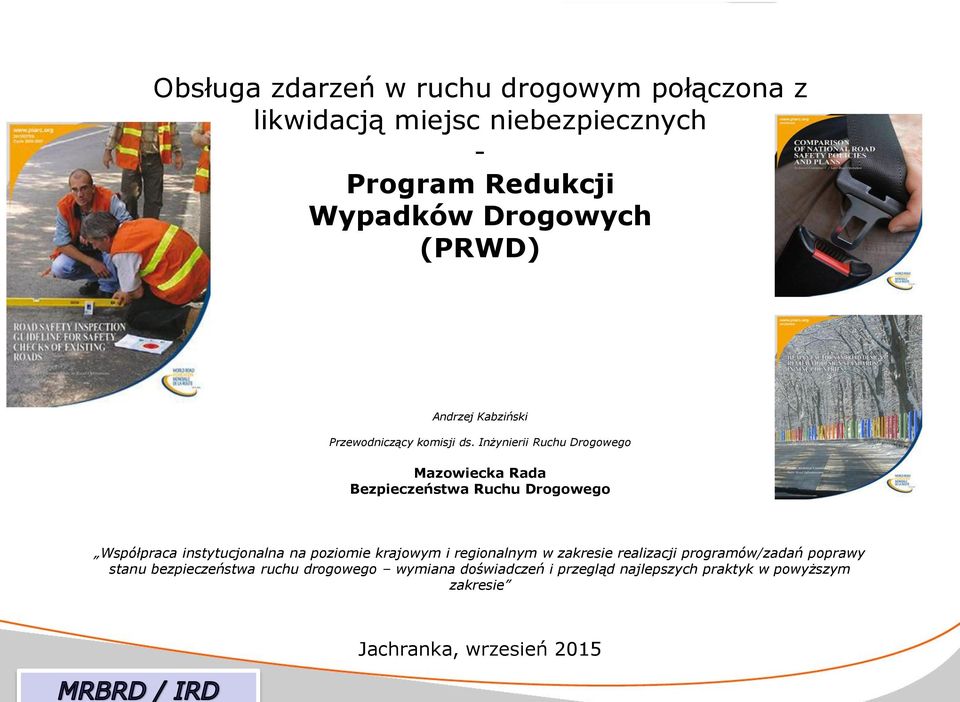 Inżynierii Ruchu Drogowego Mazowiecka Rada Bezpieczeństwa Ruchu Drogowego Współpraca instytucjonalna na poziomie