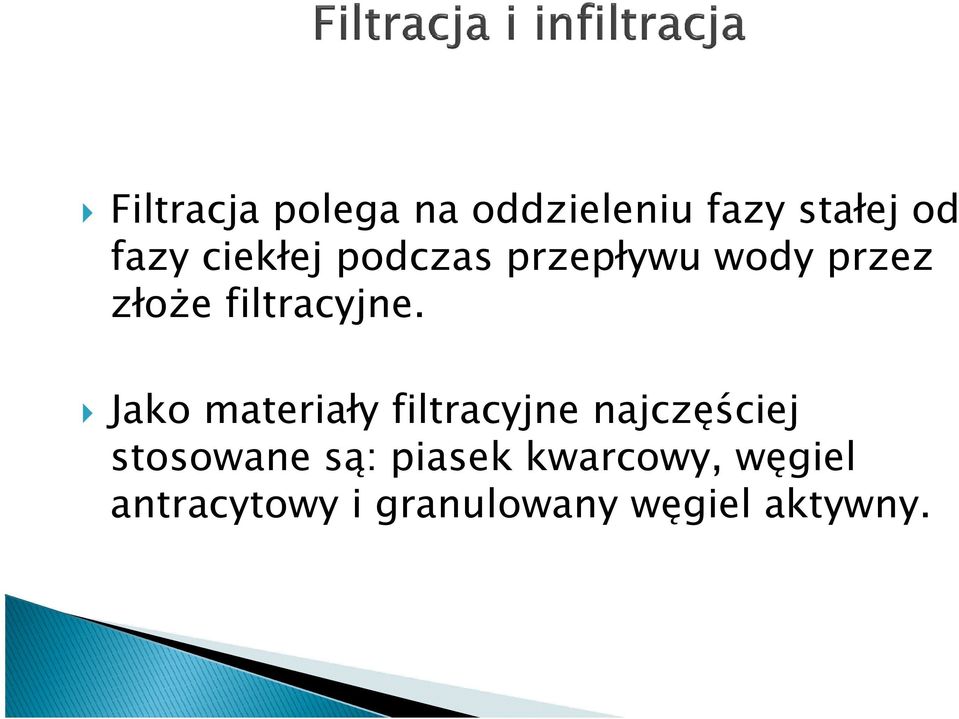 Jako materiały filtracyjne najczęściej stosowane są: