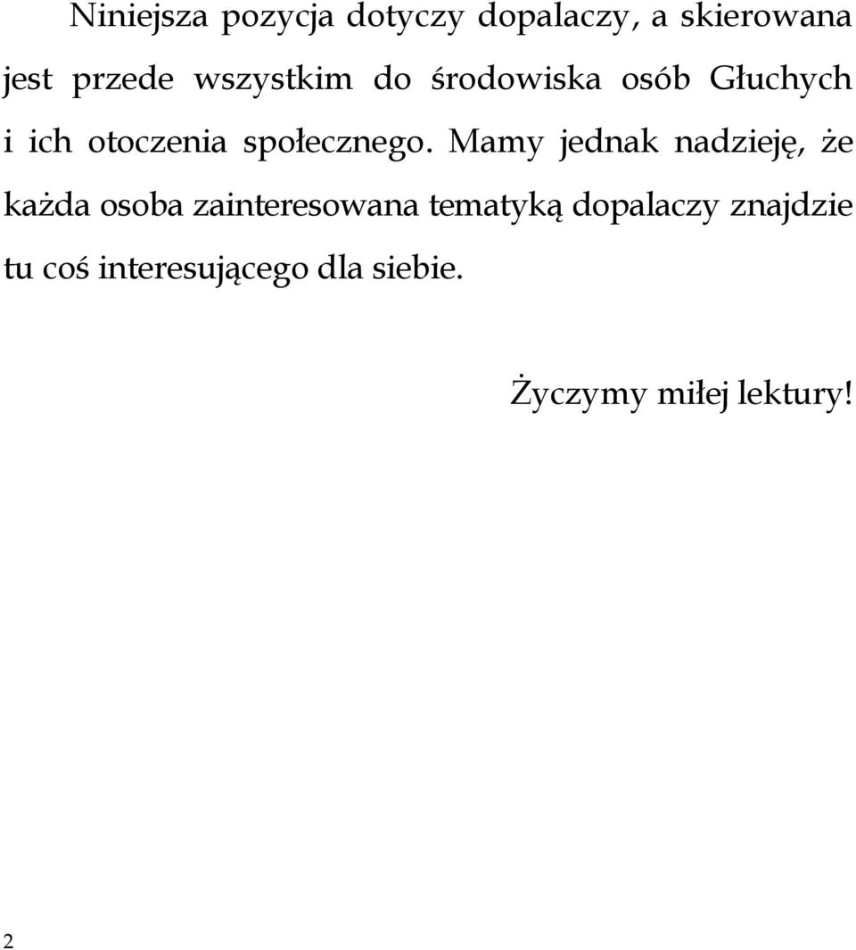 Mamy jednak nadzieję, że każda osoba zainteresowana tematyką