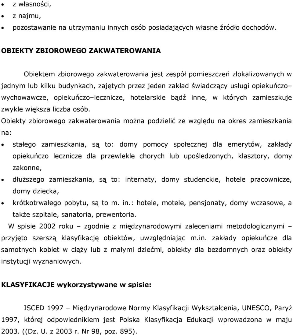 wychowawcze, opiekuńczo lecznicze, hotelarskie bądź inne, w których zamieszkuje zwykle większa liczba osób.