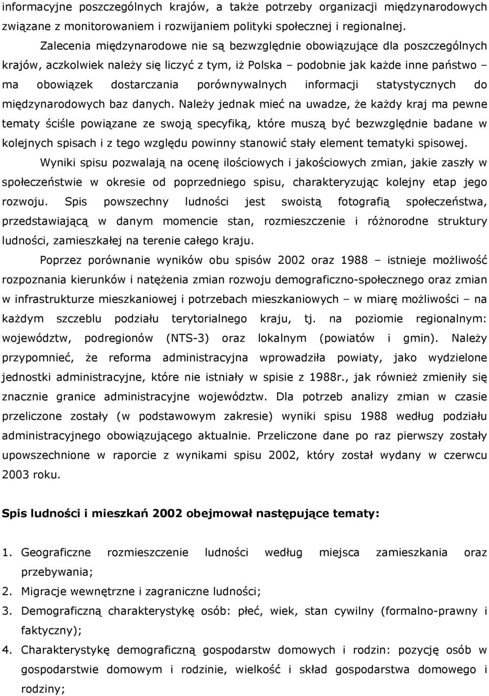porównywalnych informacji statystycznych do międzynarodowych baz danych.