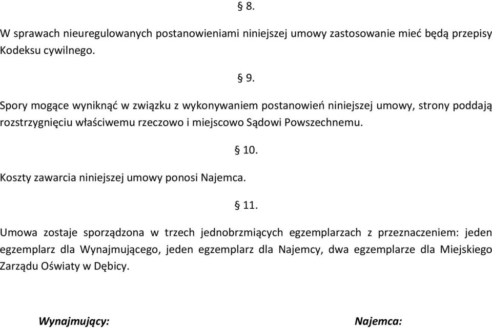 Sądowi Powszechnemu. Koszty zawarcia niniejszej umowy ponosi Najemca. 10. 11.