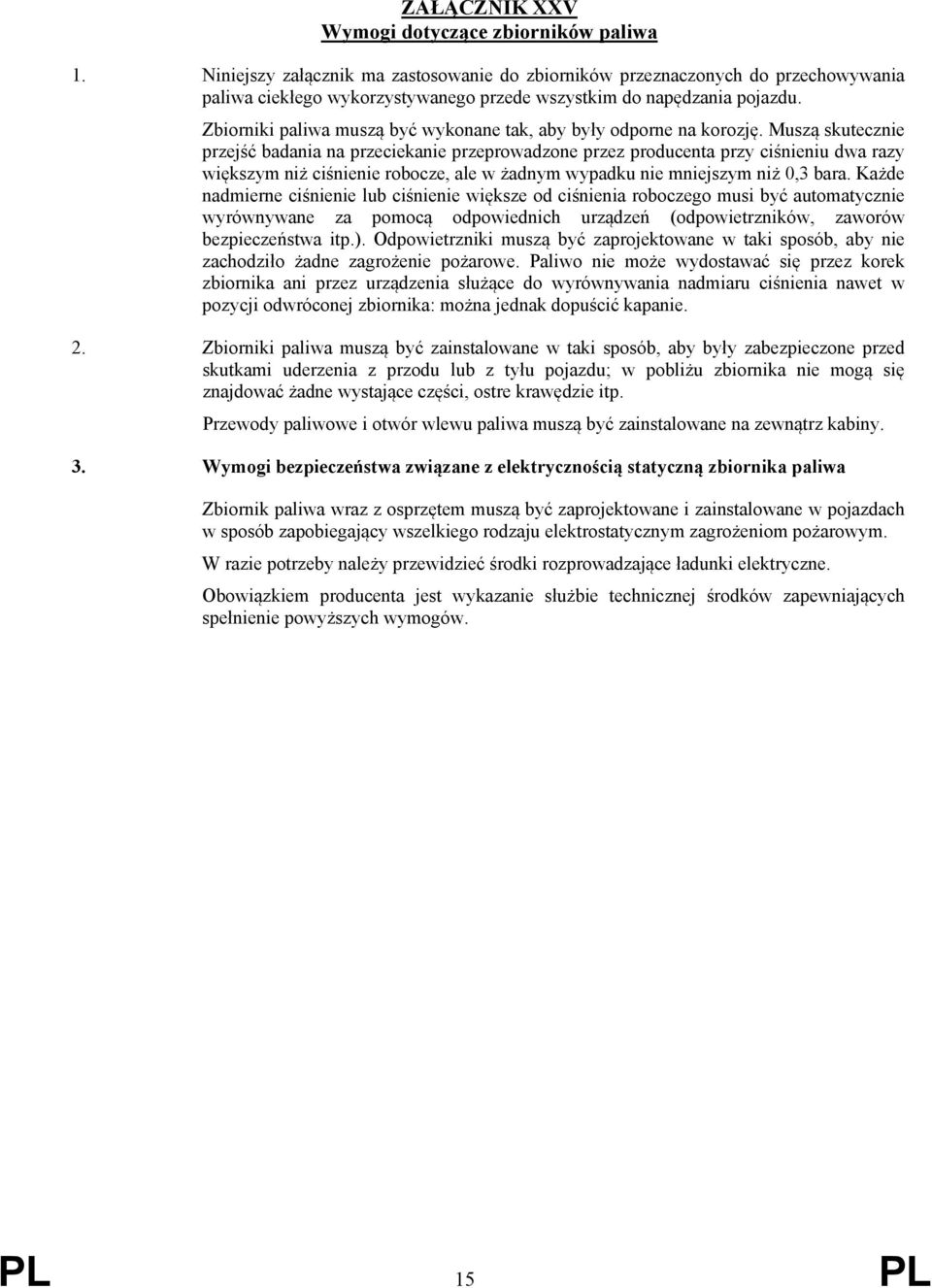 Zbiorniki paliwa muszą być wykonane tak, aby były odporne na korozję.