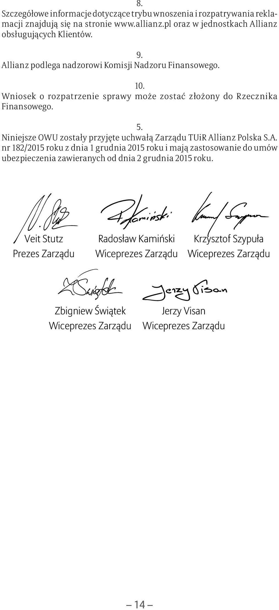 Niniejsze OWU zostały przyjęte uchwałą Zarządu TUiR Al