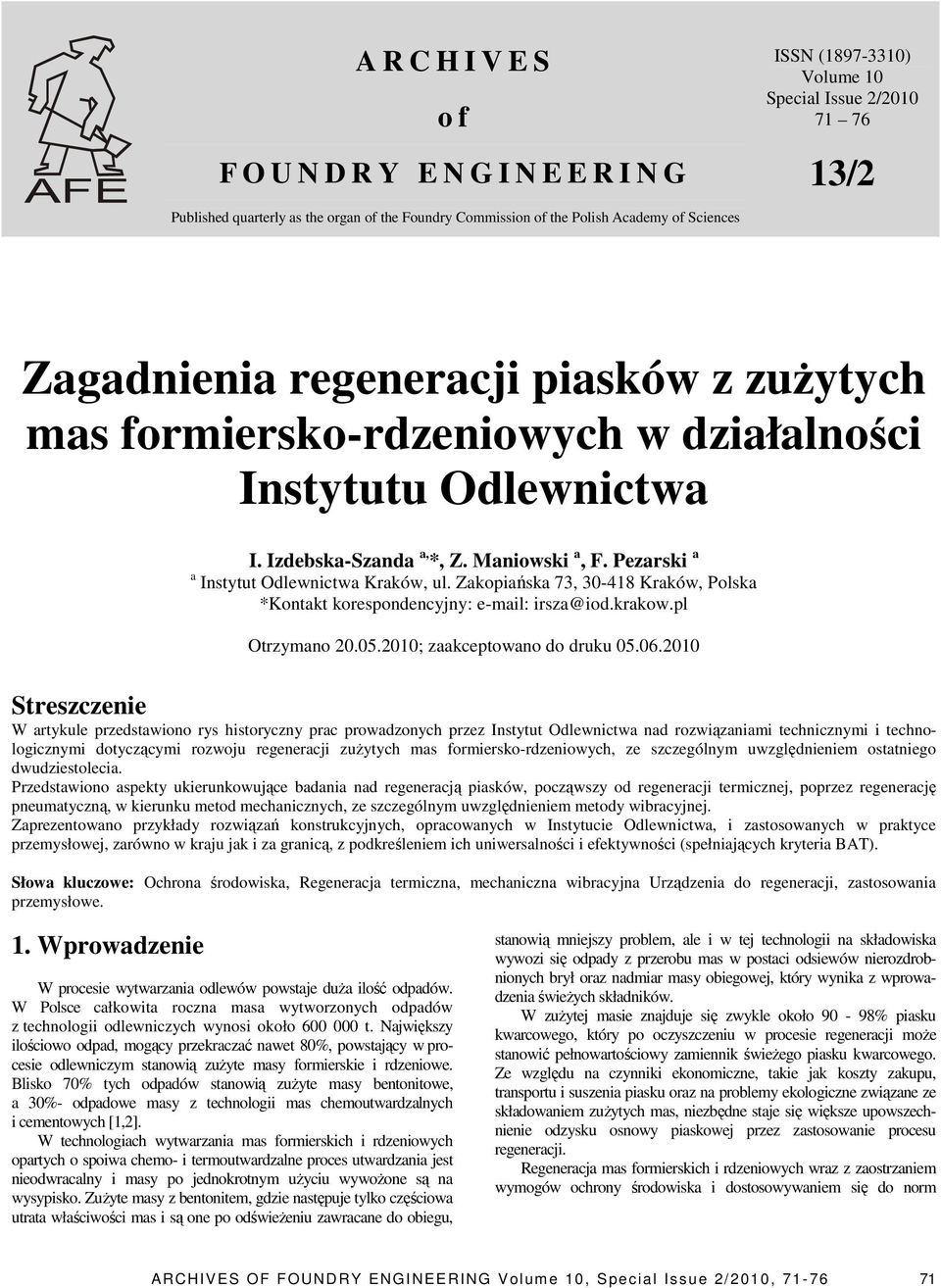 Pezarski a a Instytut Odlewnictwa Kraków, ul. Zakopiańska 73, 30-418 Kraków, Polska *Kontakt korespondencyjny: e-mail: irsza@iod.krakow.pl Otrzymano 20.05.2010; zaakceptowano do druku 05.06.