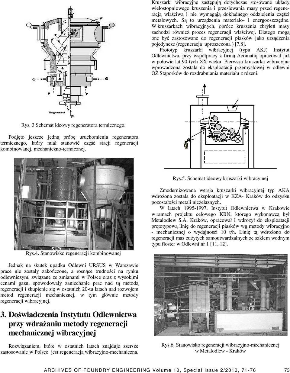 wła Dlatego mogą one być zastosowane do regeneracji ppiasków jako urządzenia pojedyncze (regeneracja uproszczona ) [7,8].