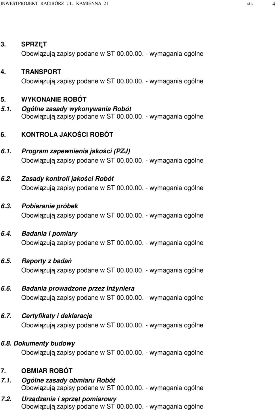 Pobieranie próbek 6.4. Badania i pomiary 6.5. Raporty z badań 6.6. Badania prowadzone przez Inżyniera 6.7.