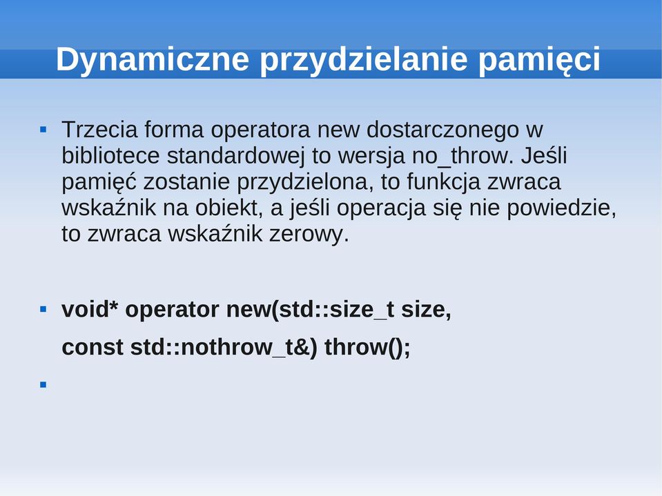 Jeśli pamięć zostanie przydzielona, to funkcja zwraca wskaźnik na obiekt,