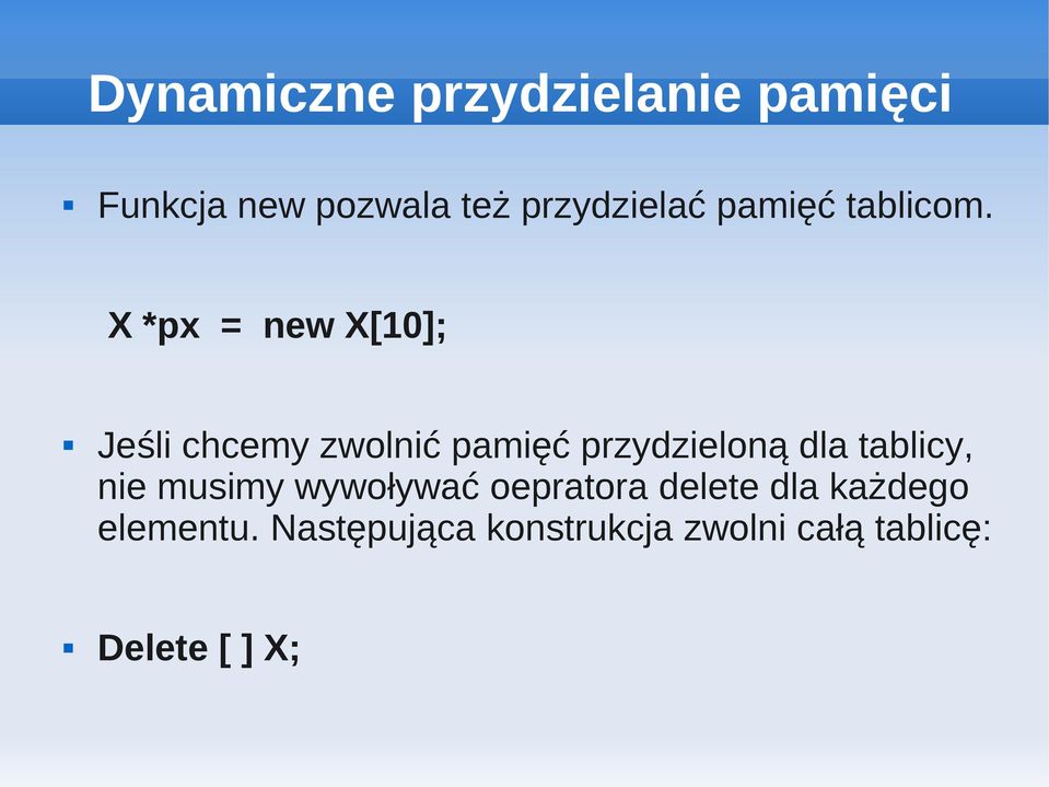 dla tablicy, nie musimy wywoływać oepratora delete dla