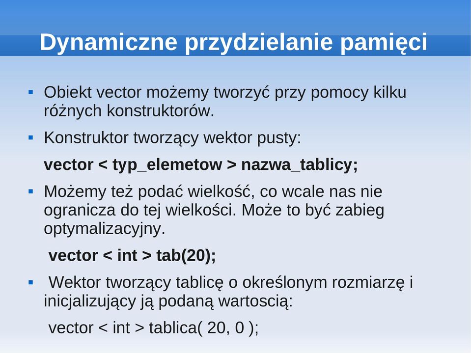 wielkość, co wcale nas nie ogranicza do tej wielkości. Może to być zabieg optymalizacyjny.