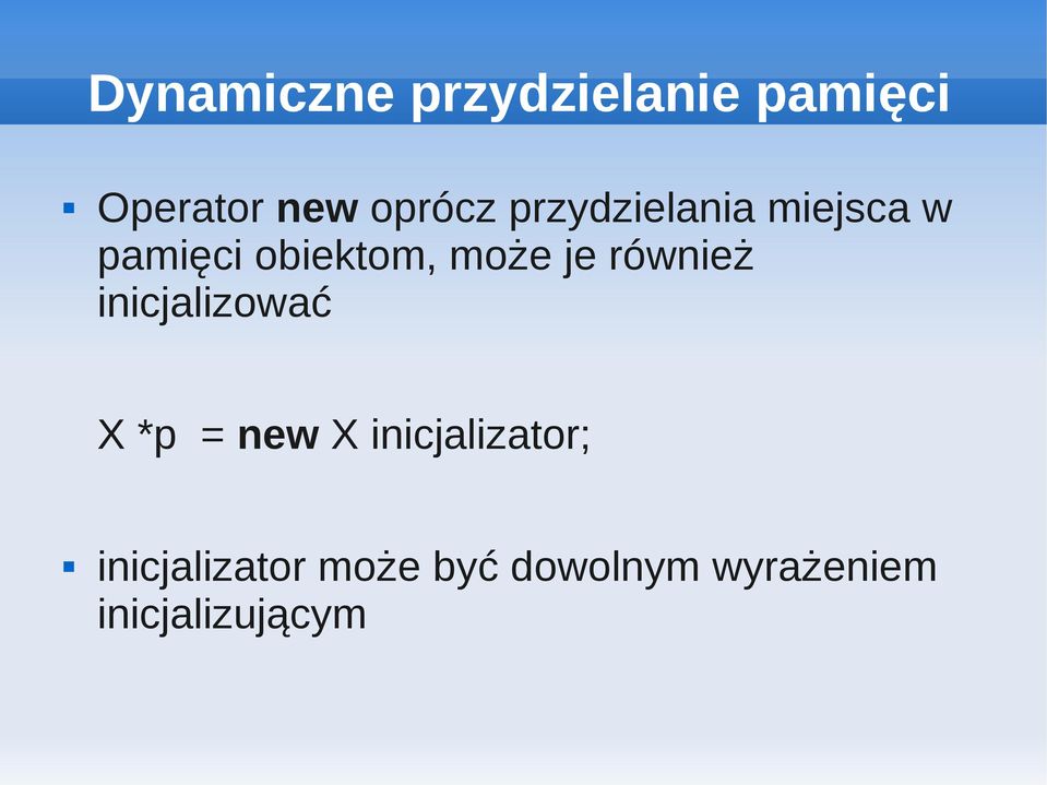 inicjalizować X *p = new X inicjalizator;