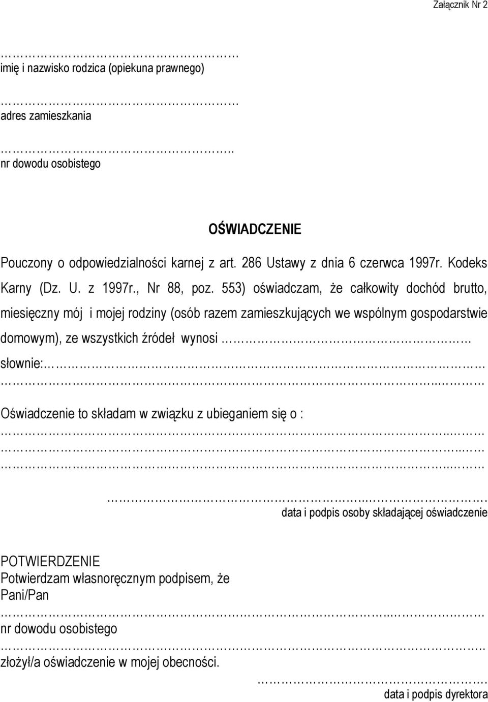 553) oświadczam, że całkowity dochód brutto, miesięczny mój i mojej rodziny (osób razem zamieszkujących we wspólnym gospodarstwie domowym), ze wszystkich źródeł wynosi