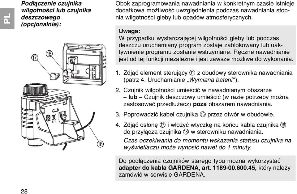 Uwaga: W przypadku wystarczaj cej wilgotnoњci gleby lub podczas deszczu uruchamiany program zostaje zablokowany lub uaktywnienie programu zostanie wstrzymane.