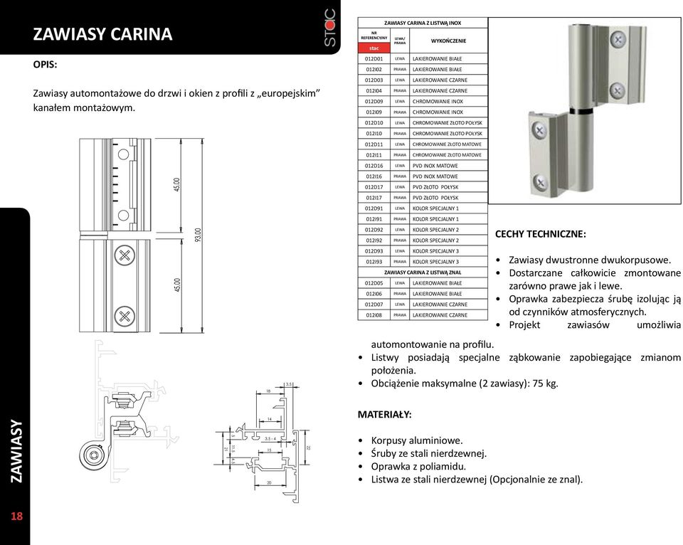CHROMOWANIE INOX 012I09 PRAWA CHROMOWANIE INOX 012D10 LEWA CHROMOWANIE ZŁOTO POŁYSK 012I10 PRAWA CHROMOWANIE ZŁOTO POŁYSK 012D11 LEWA CHROMOWANIE ZŁOTO MATOWE 012I11 PRAWA CHROMOWANIE ZŁOTO MATOWE