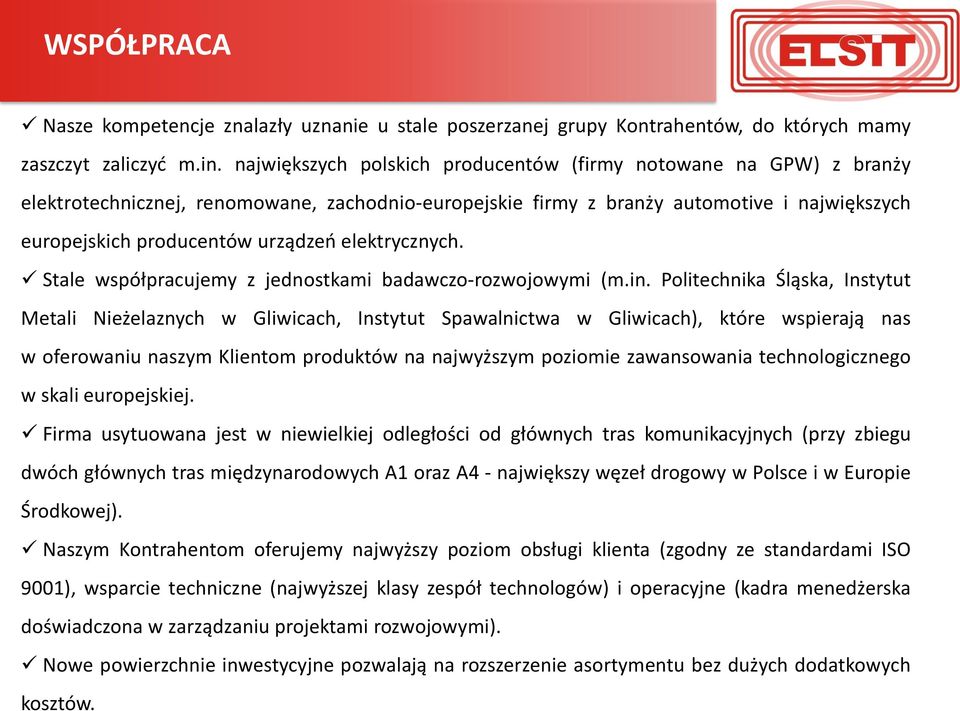 elektrycznych. Stale współpracujemy z jednostkami badawczo-rozwojowymi (m.in.