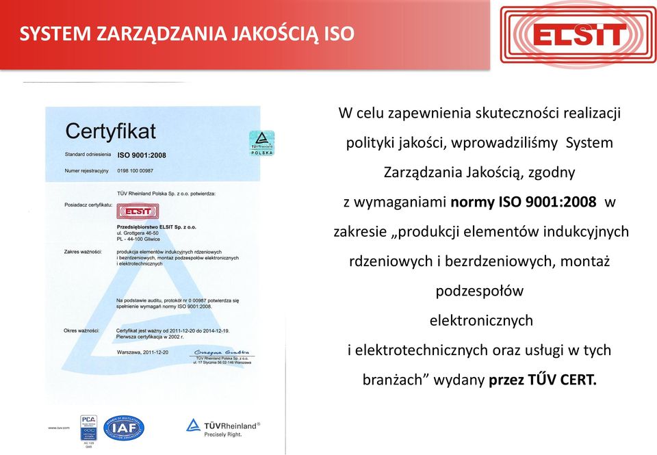 9001:2008 w zakresie produkcji elementów indukcyjnych rdzeniowych i bezrdzeniowych,