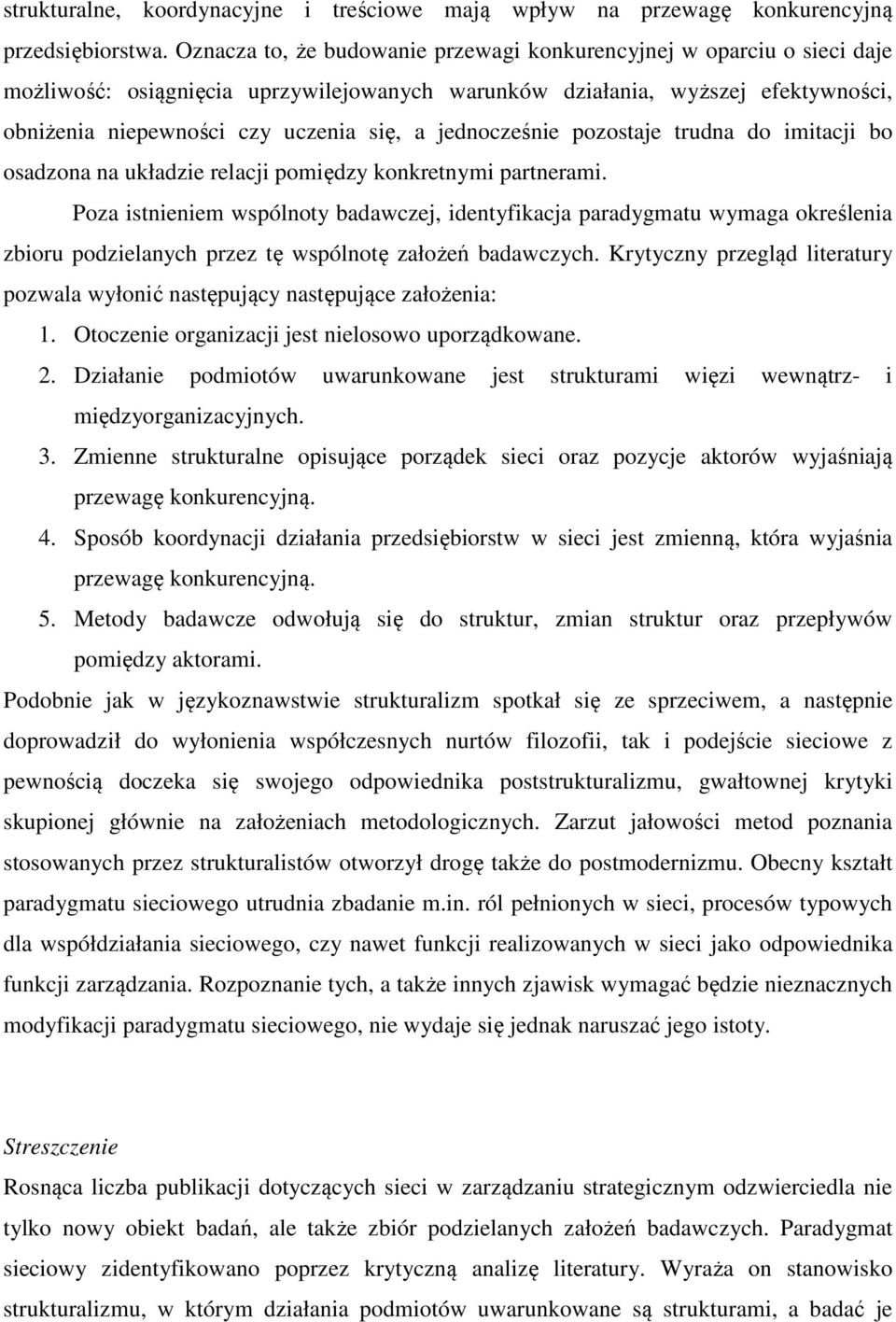 jednocześnie pozostaje trudna do imitacji bo osadzona na układzie relacji pomiędzy konkretnymi partnerami.