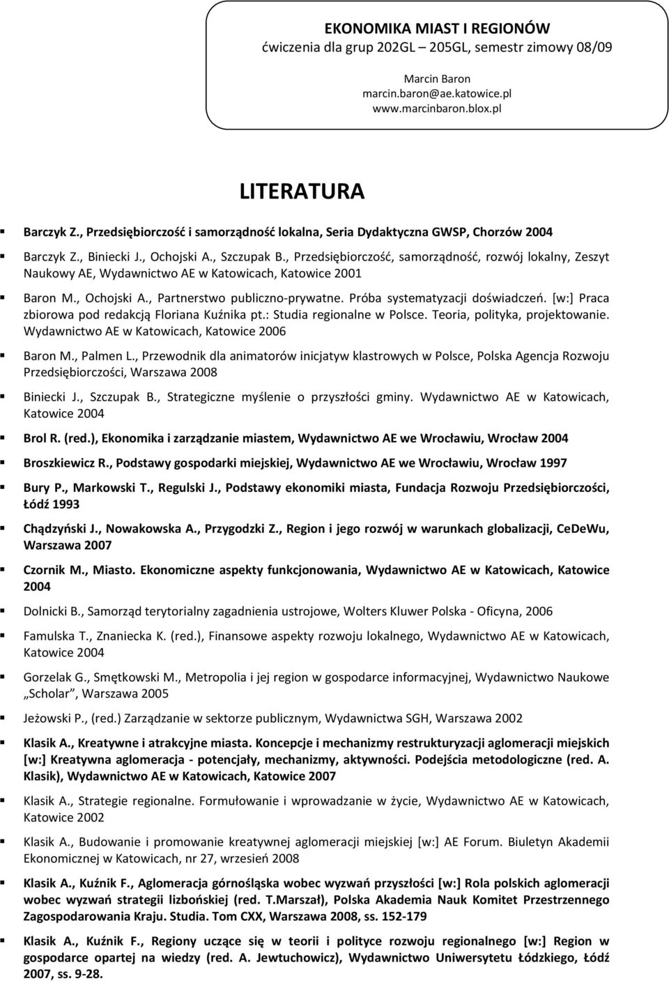 Próba systematyzacji doświadczeń. [w:] Praca zbiorowa pod redakcją Floriana Kuźnika pt.: Studia regionalne w Polsce. Teoria, polityka, projektowanie.