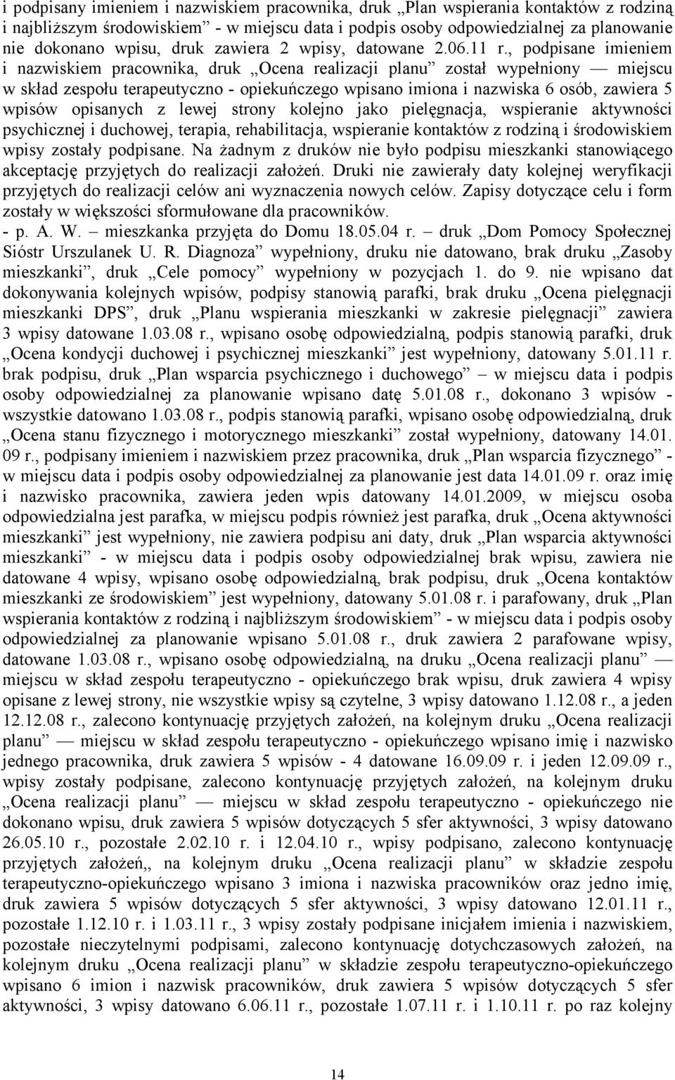 , podpisane imieniem i nazwiskiem pracownika, druk Ocena realizacji planu został wypełniony miejscu w skład zespołu terapeutyczno - opiekuńczego wpisano imiona i nazwiska 6 osób, zawiera 5 wpisów