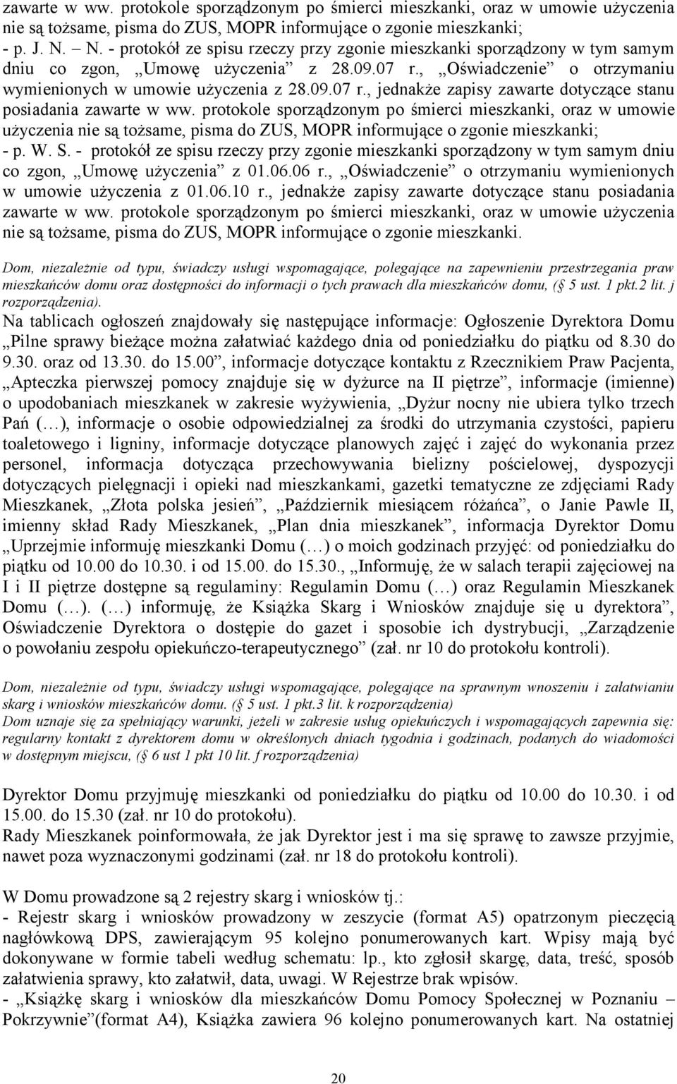 protokole sporządzonym po śmierci mieszkanki, oraz w umowie uŝyczenia nie są toŝsame, pisma do ZUS, MOPR informujące o zgonie mieszkanki; - p. W. S.