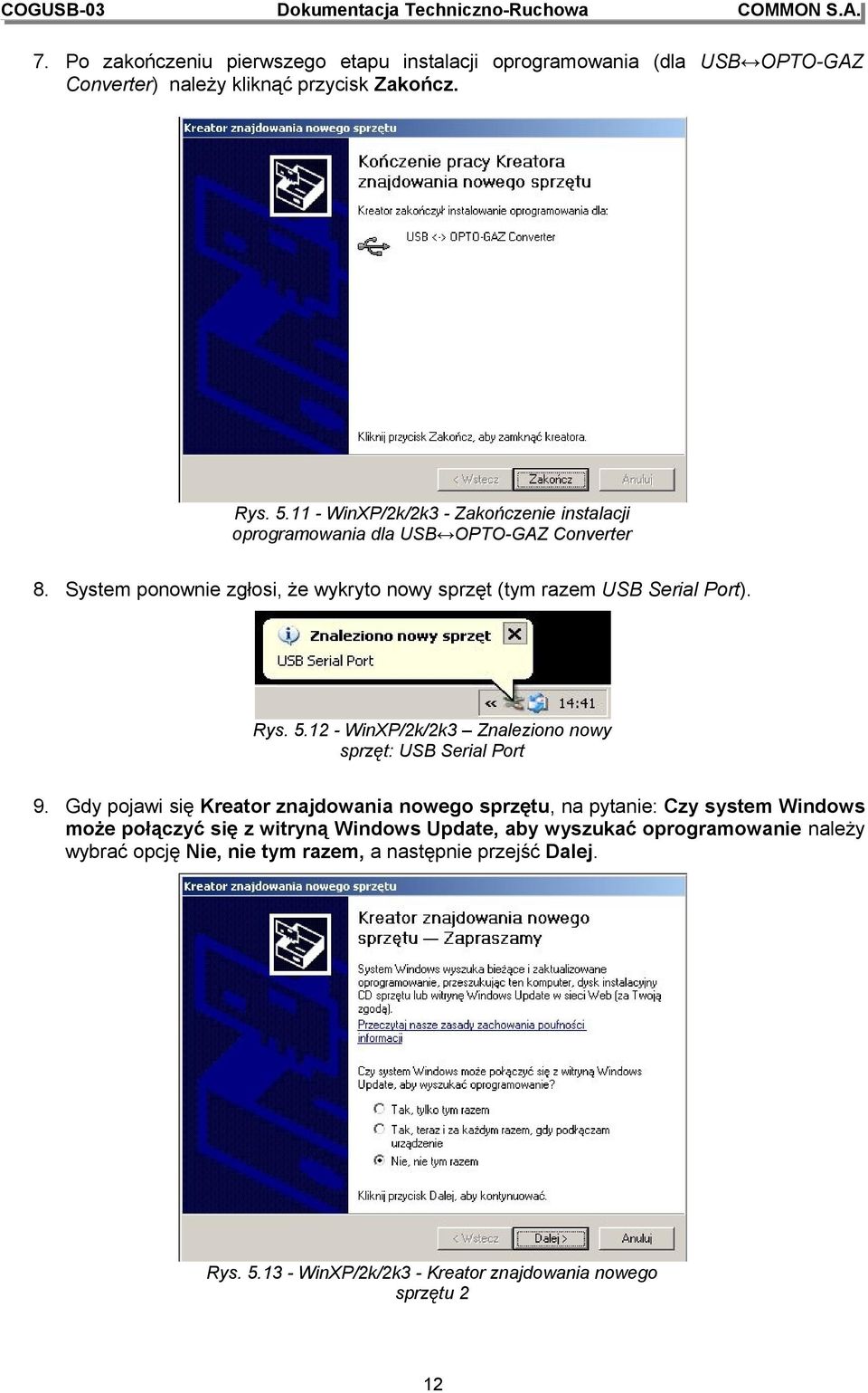 Rys. 5.12 - WinXP/2k/2k3 Znaleziono nowy sprzęt: USB Serial Port 9.