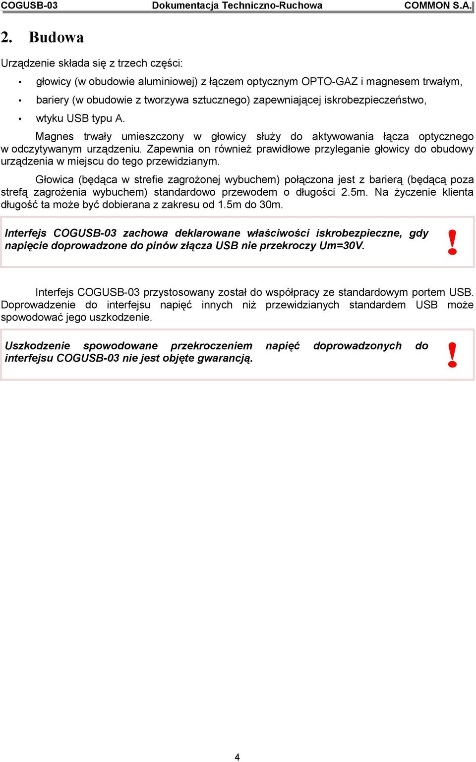 Zapewnia on również prawidłowe przyleganie głowicy do obudowy urządzenia w miejscu do tego przewidzianym.