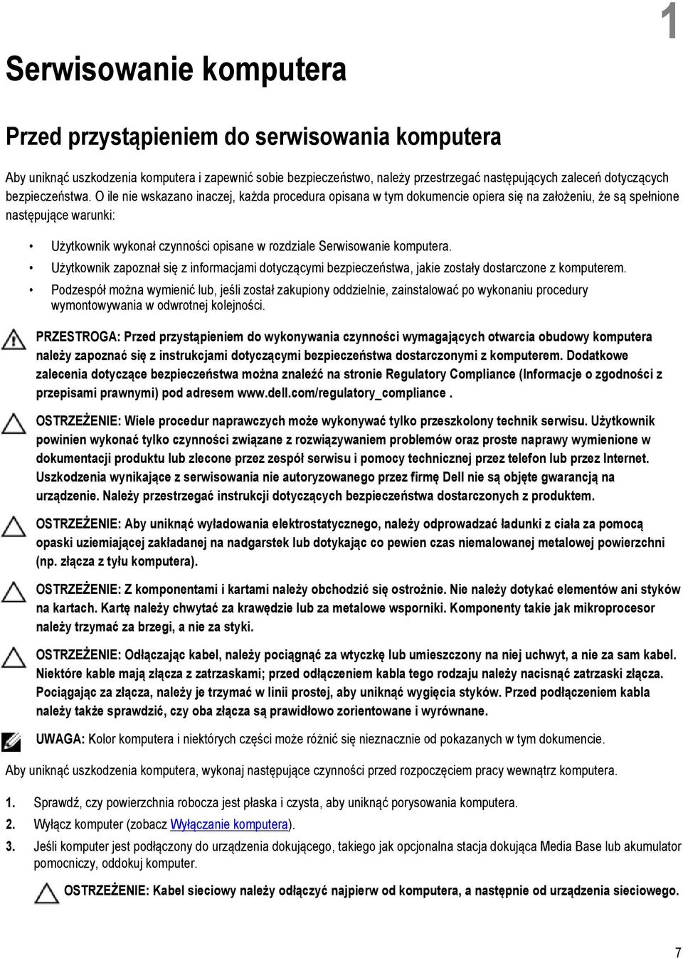 O ile nie wskazano inaczej, każda procedura opisana w tym dokumencie opiera się na założeniu, że są spełnione następujące warunki: Użytkownik wykonał czynności opisane w rozdziale Serwisowanie