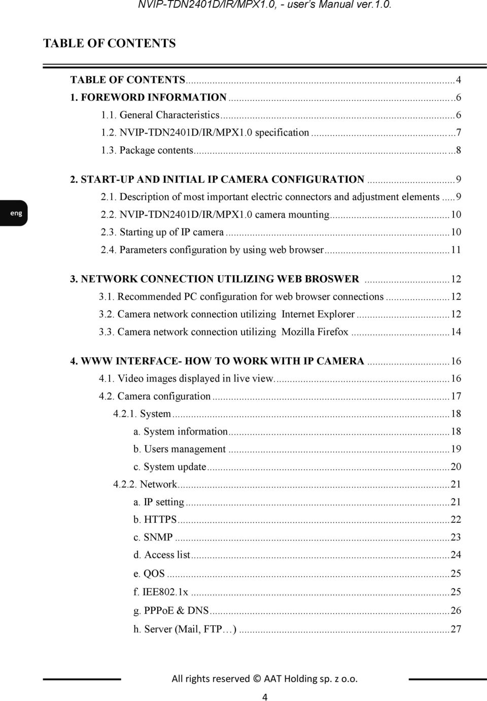 0 camera mounting... 10 2.3. Starting up of IP camera... 10 2.4. Parameters configuration by using web browser... 11 3. NETWORK CONNECTION UTILIZING WEB BROSWER... 12 3.1. Recommended PC configuration for web browser connections.