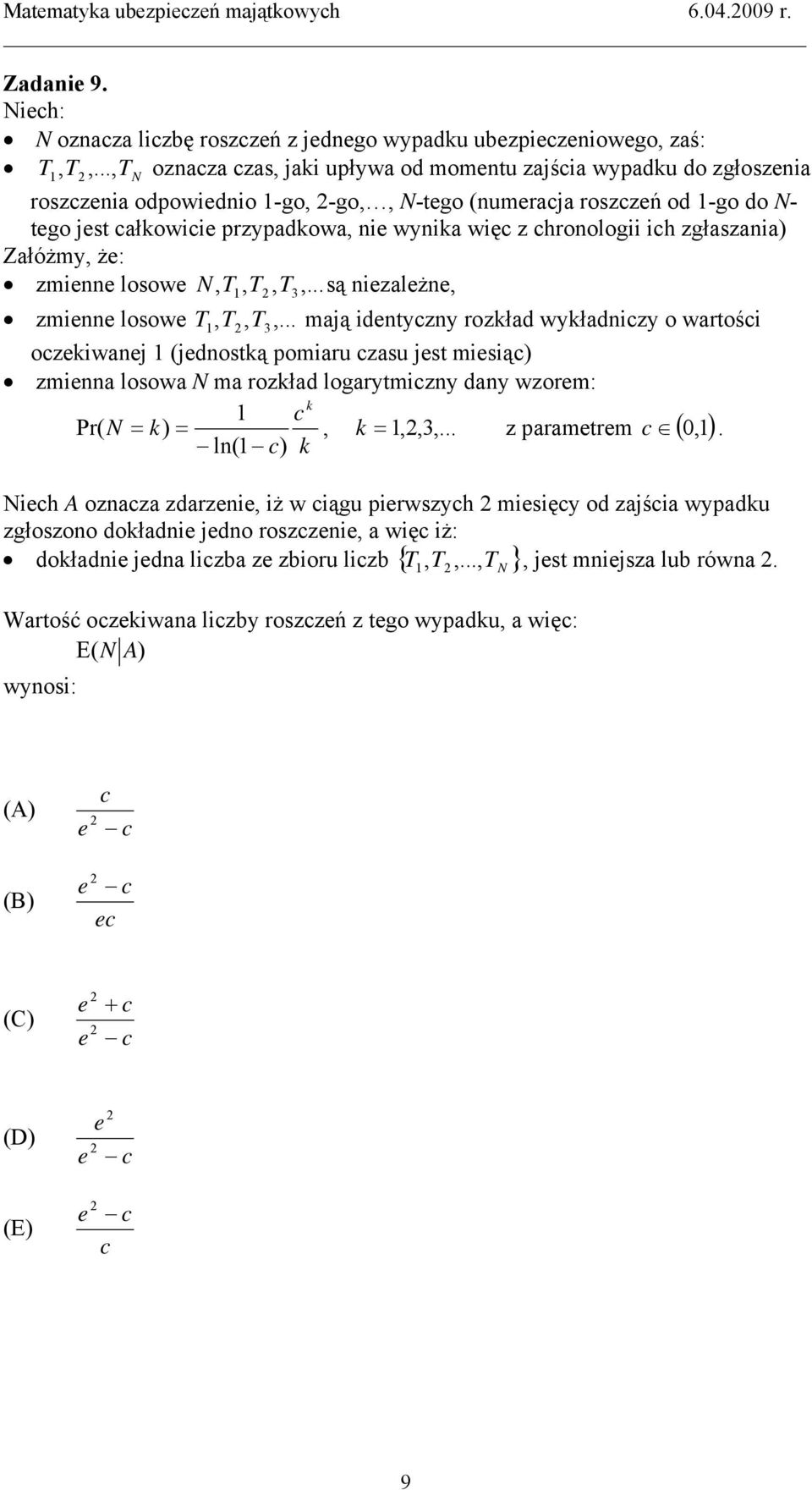 chronologii ich zgłaszania) Załóżmy że: zmienne losowe N T T... są niezależne T3 T T3.