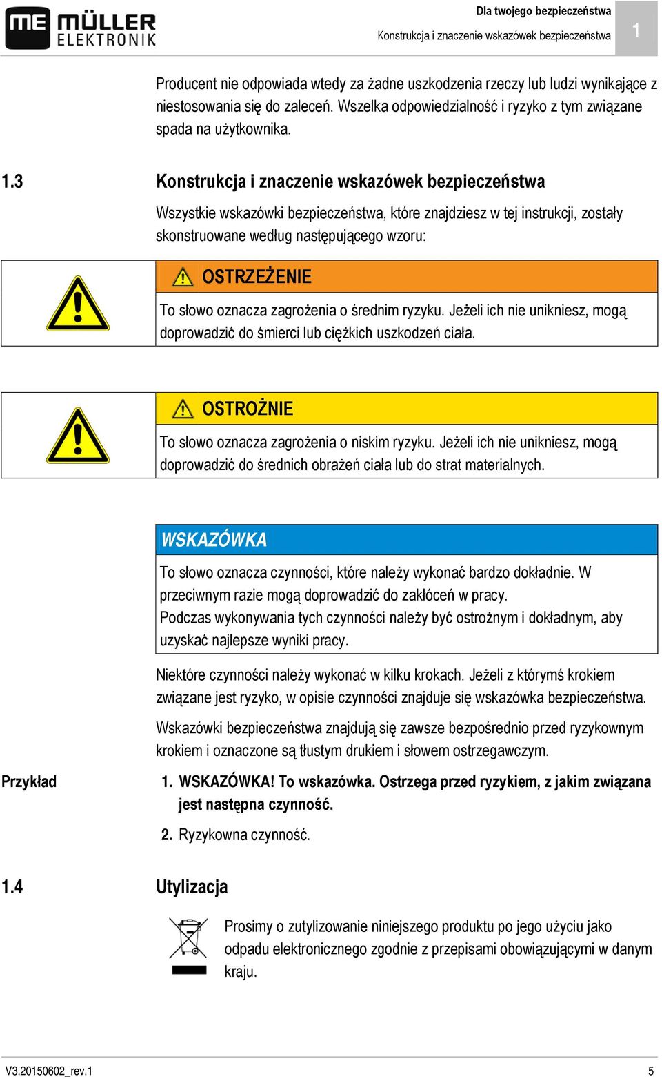 3 Konstrukcja i znaczenie wskazówek bezpieczeństwa Wszystkie wskazówki bezpieczeństwa, które znajdziesz w tej instrukcji, zostały skonstruowane według następującego wzoru: OSTRZEŻENIE To słowo